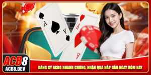 Đăng Ký ACB8 Nhanh Chóng, Nhận Quà Hấp Dẫn Ngay Hôm Nay