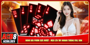 Đánh Bài Phỏm Cực Mượt - Mẹo Lên Tay Nhanh Thắng Full Ván