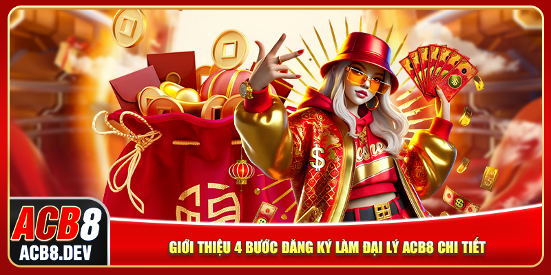 Giới thiệu 4 bước đăng ký làm đại lý ACB8 chi tiết 