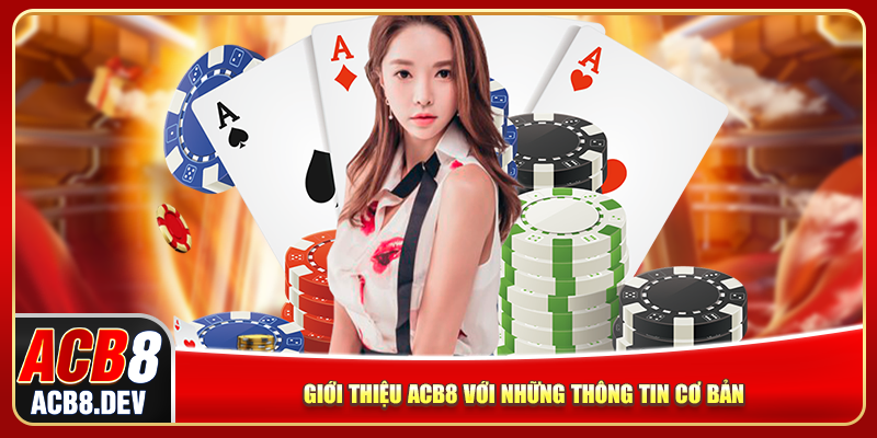 Giới thiệu ACB8 với những thông tin cơ bản