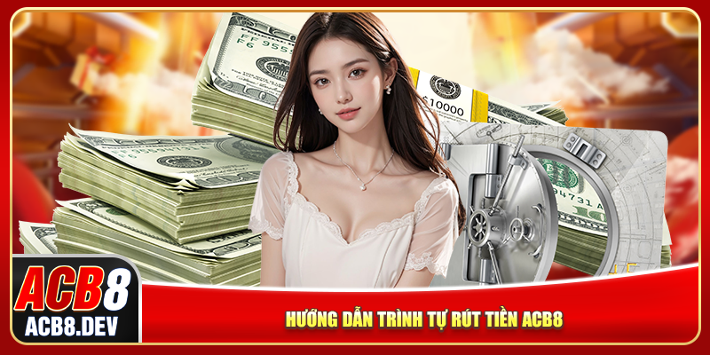 Hướng dẫn trình tự rút tiền ACB8