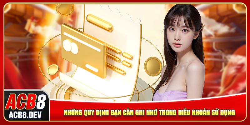 Những quy định bạn cần ghi nhớ trong điều khoản sử dụng