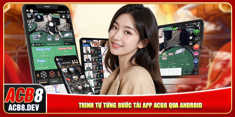 Trình tự từng bước tải app ACB8 qua Android