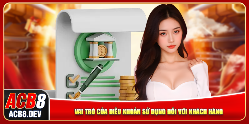 Vai trò của điều khoản sử dụng đối với khách hàng